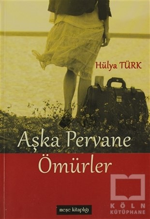 Hülya TürkTürk EdebiyatıAşka Pervane Ömürler