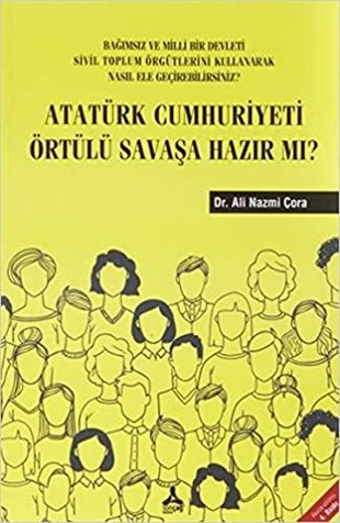 Ali Nazmi ÇoraMustafa Kemal Atatürk KitaplarıAtatürk Cumhuriyeti Örtülü Savaşa Hazır mı?