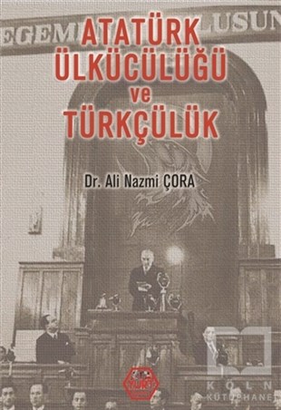 A. Nazmi ÇoraTürkiye Siyaseti ve Politikası KitaplarıAtatürk Ülkücülüğü ve Türkçülük