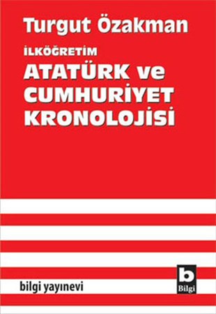 Turgut ÖzakmanMustafa Kemal Atatürk KitaplarıAtatürk ve Cumhuriyet Kronolojisi