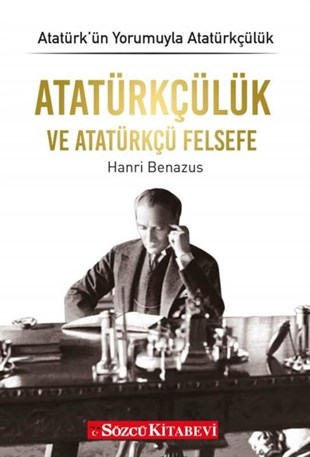 Hanri BenazusTürkiye ve Cumhuriyet Tarihi KitaplarıAtatürkçülük ve Atatürkçü Felsefe - Atatürkün Yorumuyla Atatürkçülük 1
