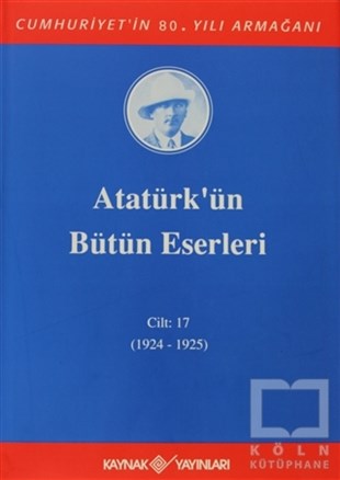 Mustafa Kemal AtatürkYakın TarihAtatürk'ün Bütün Eserleri Cilt: 17  (1924 - 1925)