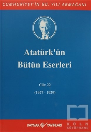 Mustafa Kemal AtatürkYakın TarihAtatürk'ün Bütün Eserleri Cilt: 22 (1927 - 1929)
