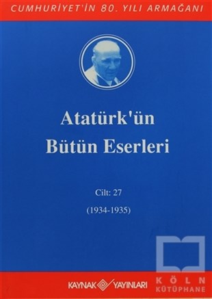 Mustafa Kemal AtatürkYakın TarihAtatürk'ün Bütün Eserleri Cilt: 27 (1934 - 1935)