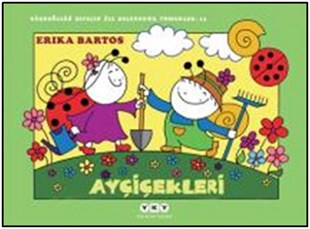 Erika BartosOkul Öncesi Masal KitaplarıAyçiçekleri 13-Uğurböceği Sevecen i