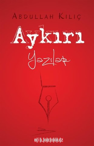 Abdullah KılıçTürkiye Siyaseti ve Politikası KitaplarıAykırı Yazılar