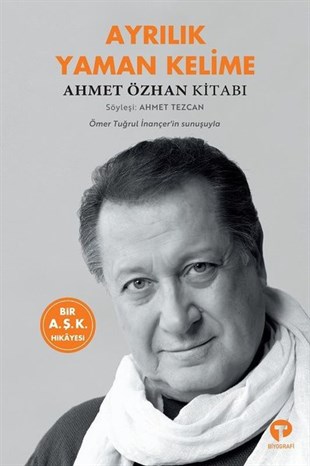 Ahmet ÖzhanTarihi Biyografi ve Otobiyografi KitaplarıAyrılık Yaman Kelime - Ahmet Özhan Kitabı