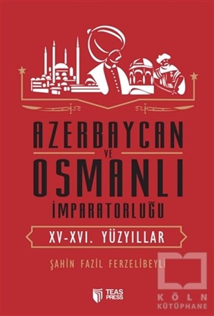 Şahin Fazil FerzelibeyliOsmanlı TarihiAzerbaycan ve Osmanlı İmparatorluğu