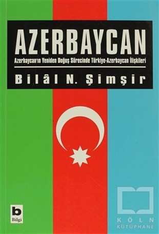 Bilal N. ŞimşirUluslararası İlişkiler ve Dış Politika KitaplarıAzerbaycan
