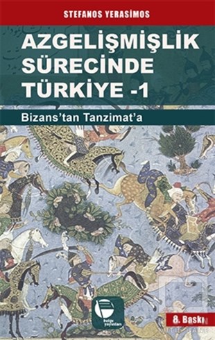 Stefanos YerasimosDiğerAzgelişmişlik Sürecinde Türkiye 1: Bizans'tan Tanzimat'a