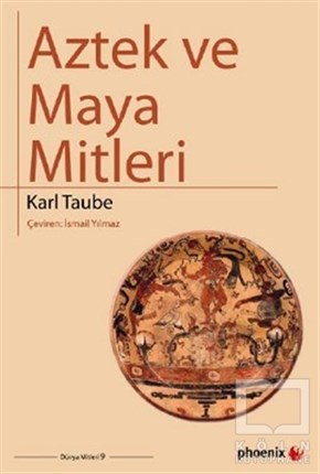 Karl TaubeMitolojilerAztek ve Maya Mitleri