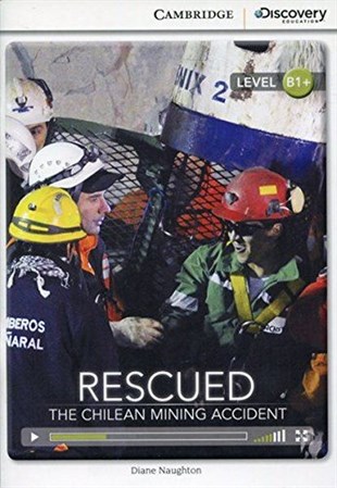 Diane NaughtonGraded ReadersB1+ Rescued: The Chilean Mining Accident (Book with Online Access code) Interactive Readers