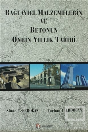 Turhan Y. ErdoğanAkademikBağlayıcı Malzemelerin ve Betonun Onbin Yıllık Tarihi