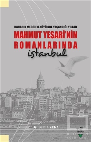 Semih ZekaTürkçe RomanlarBaharın Mecidiyeköyü’nde Yaşandığı Yıllar Mahmut Yesari’nin Romanlarında İstanbul