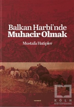 Mustafa HatiplerSiyaset Sosyolojisi KitaplarıBalkan Harbi'nde Muhacir Olmak