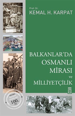 Kemal H. KarpatOsmanli TarihiBalkanlar'da Osmanlı Mirası ve Milliyetçilik