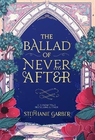 Stephanie GarberSci-Fi&FantasyBallad of Never After