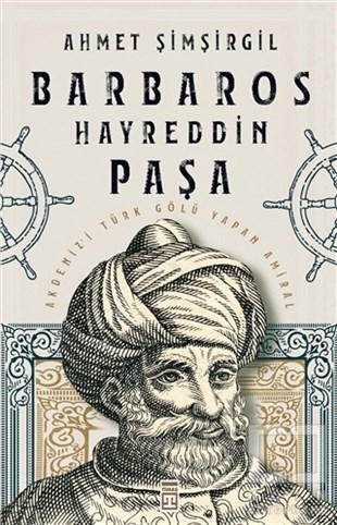 Ahmet ŞimşirgilTarihi Biyografi ve Otobiyografi KitaplarıBarbaros Hayreddin Paşa