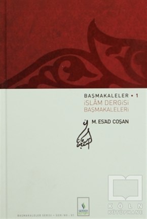 M. Es'ad CoşanAraştırma-İncelemeBaşmakaleler 1 - İslam Dergisi Başmakaleleri