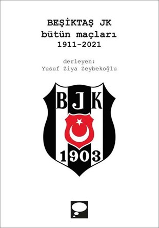 KolektifSpor KitaplarıBeşiktaş JK Bütün Maçları 1911-2021