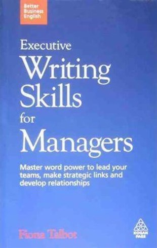 Fiona TalbotBusiness and EconomicsBetter Business English: Executive Writing Skills for Managers: Master word power to lead your teams
