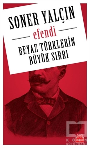 Soner YalçınTürk Tarihi AraştırmalarıBeyaz Türklerin Büyük Sırrı