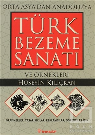 Hüseyin KılıçkanGrafik SanatlarBezeme Sanatı ve Örnekleri Orta Asya’dan Anadolu’ya Türk
