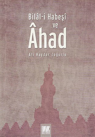 Ali Haydar ZuğurluDinBilal-i Habeşi ve Ahad