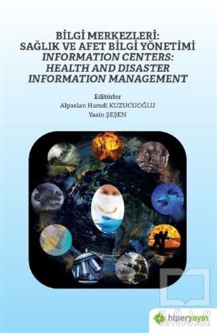 Alpaslan Hamdi KuzucuoğluGüncelBilgi Merkezleri: Sağlık ve Afet Bilgi Yönetimi - Information Centers: Health and Disaster Information Management