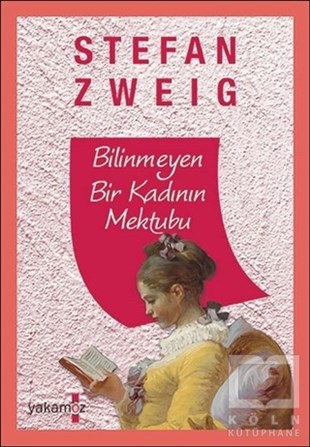Stefan ZweigRomanBilinmeyen Bir Kadının Mektubu