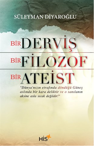 Süleyman DiyaroğluFelsefi RomanlarBir Derviş Bir Filozof Bir Ateist