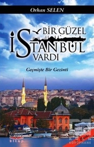 Orhan Selenİstanbul RehberiBir Güzel İstanbul Vardı