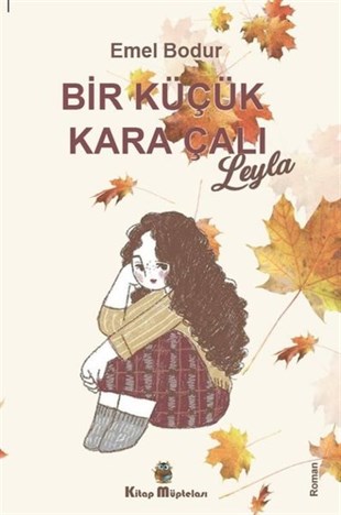 Emel BodurTürkiye RomanBir Küçük Kara Çalı: Leyla