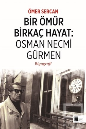 Ömer SercanBiyografi-OtobiyogafiBir Ömür Birkaç Hayat: Osman Necmi Gürmen
