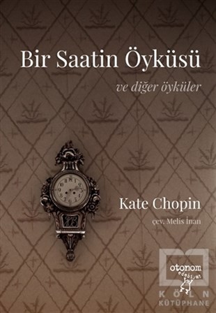 Kate ChopinGeschichten Bir Saatin Öyküsü ve Diğer Öyküler