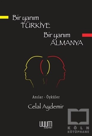 Celal AydemirAnı & Mektup & Günlük KitaplarıBir Yanım Türkiye Bir Yanım Almanya