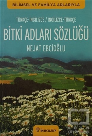 Nejat EbcioğluReferans - Kaynak KitapBitki Adları Sözlüğü (İngilizce - Türkçe / Türkçe - İngilizce)