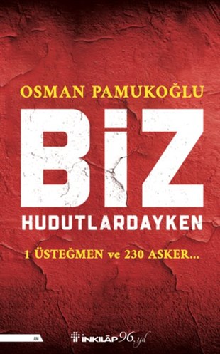 Osman PamukoğluAnı & Mektup & Günlük KitaplarıBiz Hudutlardayken - 1 Üsteğmen ve 230 Asker…