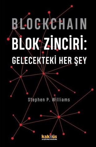 Stephen P. WilliamsBorsaBlockchain - Blok Zinciri: Gelecekteki Her Şey