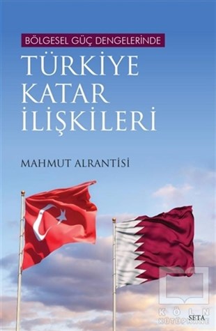 Mahmut AlrantisiUluslararası İlişkiler ve Dış Politika KitaplarıBölgesel Güç Dengelerinde Türkiye Katar İlişkileri