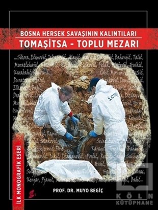 Muyo BegiçAraştırma - İncelemeBosna Hersek Savaşının Kalıntıları Tomaşitsa - Toplu Mezarı