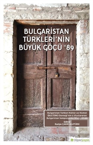 Raziye Çakır UlutürkAraştırma - İncelemeBulgaristan Türkleri'nin Büyük Göçü '89