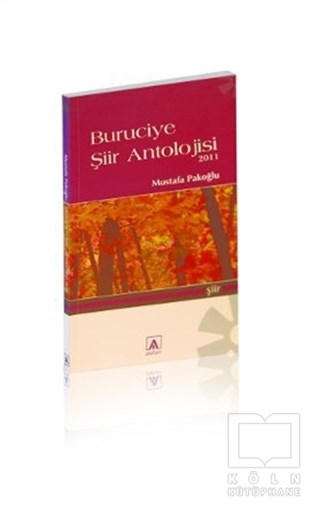 Mustafa PakoğluŞiirBuruciye Şiir Antolojisi 2011