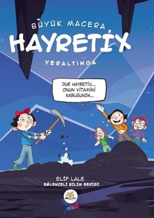 Elif LaleÇocuk Gençlik RomanlarıBüyük Macera - Hayretix Yeraltında