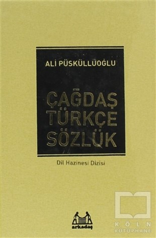 Ali PüsküllüoğluReferans - Kaynak KitapÇağdaş Türkçe Sözlük