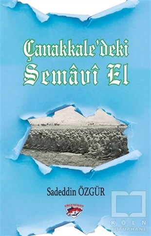 Sadeddin ÖzgürTürkiye ve Cumhuriyet Tarihi KitaplarıÇanakkale’deki Semavi El