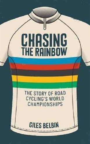 Giles BelbinSportsChasing the Rainbow: The story of road cycling's World Championships