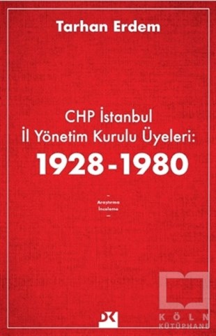 Tarhan ErdemAraştırma & İnceleme ve Referans KitaplarıCHP İstanbul İl Yönetim Kurulu Üyeleri: 1928-1980