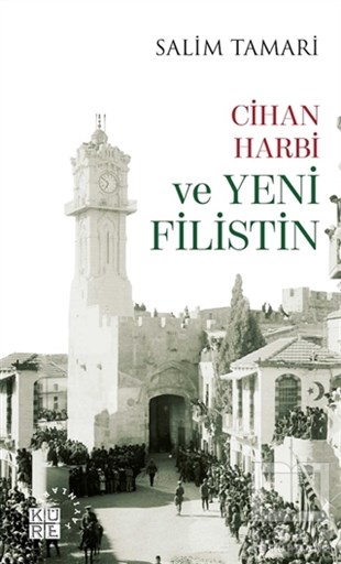 Salim TamariDünya Tarihi KitaplarıCihan Harbi ve Yeni Filistin