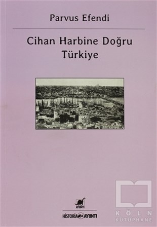 Parvus EfendiYakın TarihCihan Harbine Doğru Türkiye